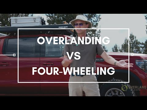 Overlanding vs Four-Wheeling | Overland Essentials